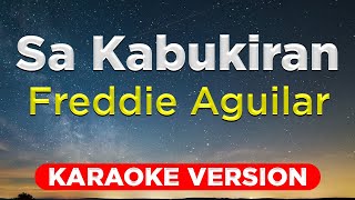 SA KABUKIRAN  Freddie Aguilar HQ KARAOKE VERSION with lyrics [upl. by Feola]