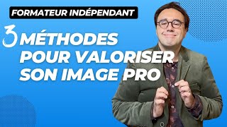 3 méthodes pour valoriser son image pro [upl. by Brackett538]