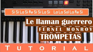 TROMPETAS  Le llaman guerrero  Fernel Monroy Tutorial en teclado [upl. by Doscher597]