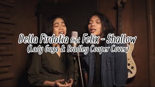 Della Firdatia ft Felix  Shallow cover special “A Star is born” [upl. by Searle472]