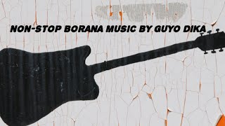 NONSTOP MIX BORANA MUSIC 2023  BY GUYO DIKA [upl. by Ynohta]