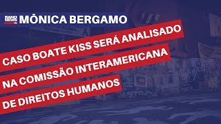 Caso Boate Kiss será analisado na Comissão Interamericana de Direitos Humanos  Mônica Bergamo [upl. by Squire91]