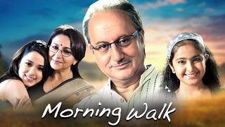 ये ज़िन्दगी तुम्हारी है और तुम्हारी रहेगी  Morning Walk पुराणी ज़िन्दगी फिर से जीने की आस Anupam Kher [upl. by Adnarim]