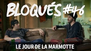 Bloqués 46  Le jour de la Marmotte [upl. by Sylas]