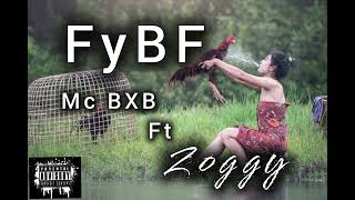 FyBF Mc BXB ft Zoggy [upl. by Akihdar]