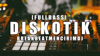 DISKOTIK TERBARU   DUGEM BREAKBEAT 2019   FULL BASS REMIX 2019 [upl. by Hintze]