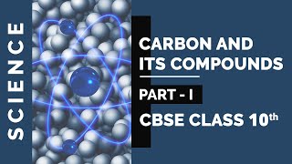 Chapter 4 Carbon and its Compounds PartI Class 10 Science NCERT Explanation Video [upl. by Aiyekal204]