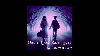 Dont Look Back Live 2024  by Endless Knight [upl. by Christa]