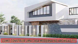 Aprenda a DESENHAR uma CASA MODERNA no ARCHICAD  Curso especial e intensivo  Vídeo completo [upl. by Roscoe914]