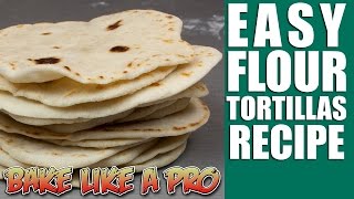 Easy Flour Tortillas Recipe [upl. by Wilkens155]