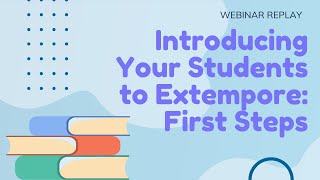 Introducing Your Students to Extempore First Steps  An Extempore Webinar [upl. by Kacy]