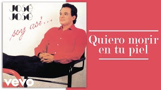 José José  Quiero Morir en Tu Piel Cover Audio [upl. by Yrallam713]