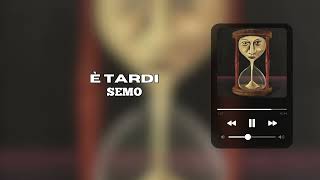 SEMO  È TARDI [upl. by Anchie]