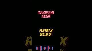 yambayamba yawhee Rimix by Bobo subscribes plz🙏🙏🙏and like👍👍 [upl. by Eseilana505]