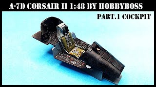 A7D CORSAIR II 148 HOBBYBOSS Pt1Cockpit조종석 scale model aircraft building [upl. by Onileva]