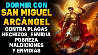 DORMIR CON SAN MIGUEL ARCÁNGEL contra Plagas Hechizos Envidia Pobreza Maldiciones y Envidias [upl. by Cupo]