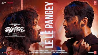 DANGE LE LE PANGEY Song  Harshvardhan Rane Ehan Bhat  Sanjith Anurag Varsha  Bejoy Nambiar [upl. by Helmut234]