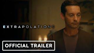 Extrapolations  Official Trailer 2023 Edward Norton Tobey Maguire Forest Whitaker [upl. by Nyladnek]