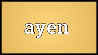 Ayen Meaning [upl. by Shaya]