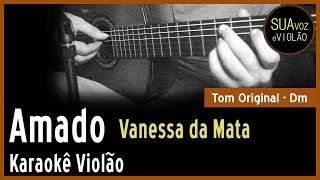 Vanessa da Mata  Amado  Karaokê Violão [upl. by Alleram]