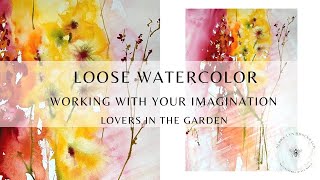 Watercolor  Working From Your Imagination  Lovers In The Garden [upl. by Saravat]