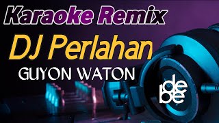 Dj Perlahan Engkau Pun Menjauh Dari Diriku  Guyon Waton Karaoke Remix [upl. by Enaitsirk]