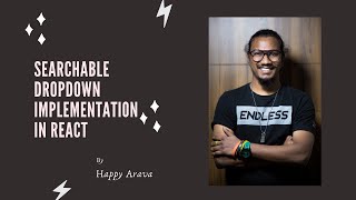 Searchable Dropdown Implementation in React  ReactJS  Customization  cookHappyCodes  HappyArava [upl. by Shushan603]