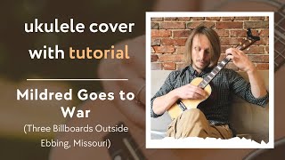 Mildred Goes to War  Three Billboards Outside Ebbing Missouri Ukulele TUTORIAL  free Tabs [upl. by Colby512]