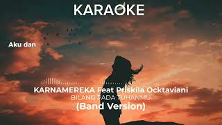 BILANG PADA TUHANMU  KARNAMEREKA Karaoke [upl. by Eidua]