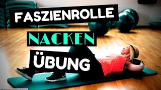 Faszienrolle Nacken Übung Hilfe bei Verspannungen [upl. by Schuyler515]