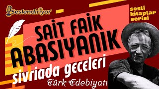 Sait Faik Abasıyanık quotSivriada Geceleriquot Sesli Kitap Dinle Burçak Seslendiriyor [upl. by Dorrie482]