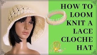 How to Loom Knit a Lacey Cloche [upl. by Langdon]