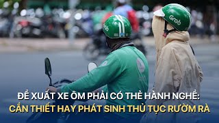 Đề xuất xe ôm phải có thẻ hành nghề Cần thiết hay phát sinh thủ tục rườm rà  VTVMoney [upl. by Dnalrag]