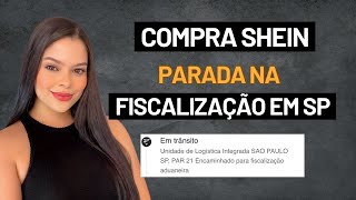 SHEIN  COMPRA PARADA NA FISCALIZAÇÃO EM SÃO PAULO  REMESSA CONFORME [upl. by Ettennaj]