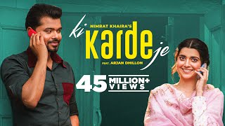 Ki Karde Je Official Video Nimrat Khaira  Arjan Dhillon  Latest Punjabi Song 2022 New Song 2022 [upl. by Eelyab]