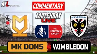 MK DONS vs AFC WIMBLEDON Live Commentary FA CUP Football Stream  Lineups  Livescores [upl. by Ailugram]