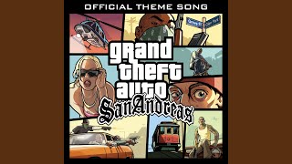 Grand Theft Auto San Andreas Official Theme Song [upl. by Metah]