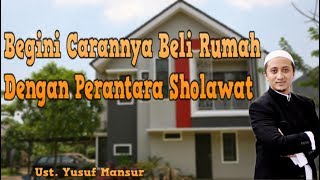 Begini Caranya Beli Rumah Via Sholawat  Ustad Yusuf Mansur [upl. by Neelia73]