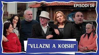 Vllazni a Kojshi  A po e tradhton Rovena Tafilin  Episodi 16 [upl. by Enaek]