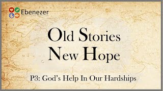 Gods Help In Our Hardships OLD STORIES NEW HOPE PT3 171124 [upl. by Luanne510]