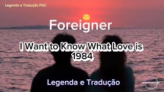 Foreigner  I Want to know What Love is LegendaTradução PTBR [upl. by Leeanne739]