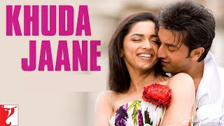 Khuda Jaane  Full Song  Bachna Ae Haseeno  Ranbir Kapoor Deepika  Vishal amp Shekhar KK Shilpa [upl. by Llerred951]