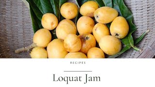 Easy Loquat Recipe  Old Japanese Farmhouse Homemade Biwa Jam [upl. by Nalyr]