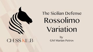 Sicilian Defense  Rossolimo Variation  Tutorial by GM Marian Petrov  CHESS KLUB [upl. by Bosson]