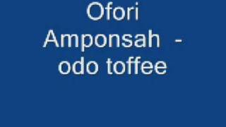 Ofori Amponsah  odo toffee [upl. by Tenahs120]