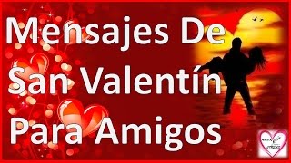 Mensajes De San Valentin Para Amigos Cortos [upl. by Talie332]