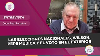 Juan Raúl Ferreira las elecciones nacionales Wilson Pepe Mujica y el voto en el exterior [upl. by Lokin]