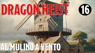 DampD  Dragon Heist  16  Al mulino a vento [upl. by Lise112]