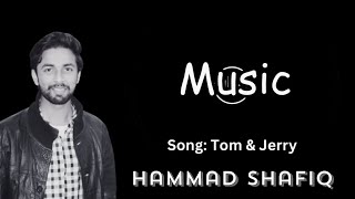 Tom amp Jerry  Hammad Shafiq  Lyrical  Cover Song 2024 [upl. by Ryle351]