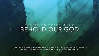 Behold Our God Lyric Video Sovereign Grace Music [upl. by Eirol252]